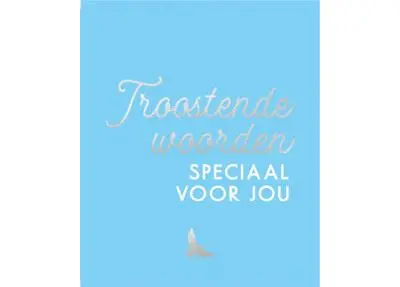 Troostende woorden, speciaal voor jou